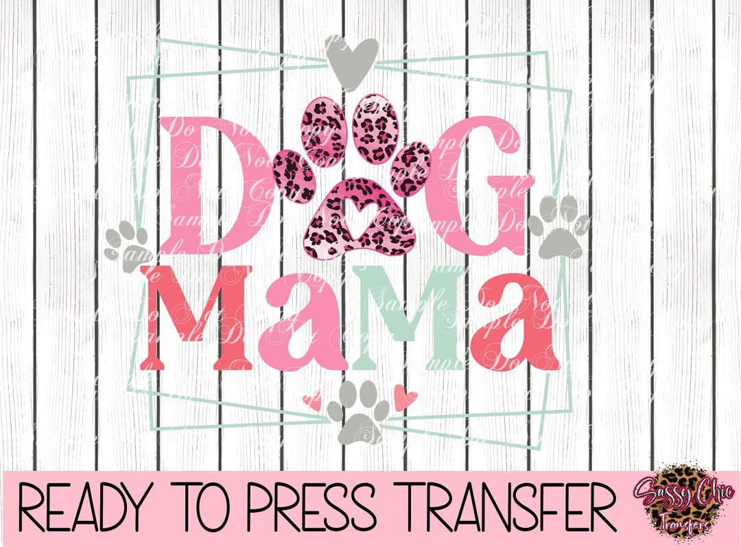 Dog Mama - Ready to Press Sublimation Transfer HTV Transfer or DTF ...