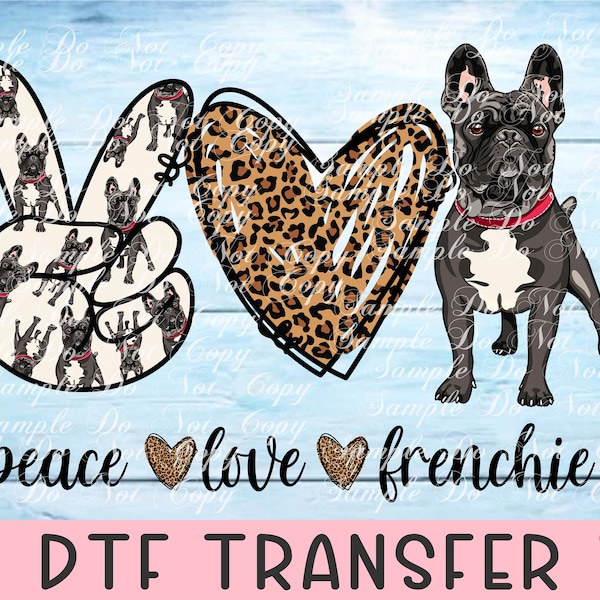 Peace Love Frenchie -DTF Transfer, Direct To Film, Heat Transfer, RTS, Screen Print,