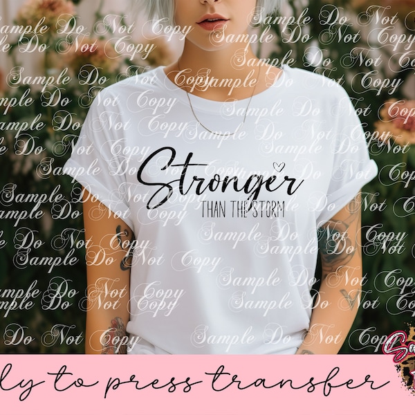 Stronger Than The Storm | Ready To Press Sublimation Transfer Or DTF Transfer ( Direct To Film) | Heat Transfer | Motivational | Self Love