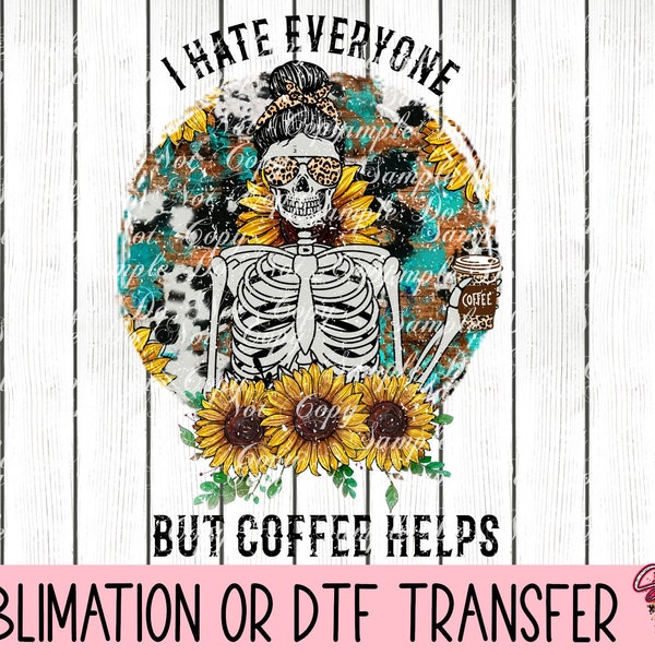 I Hate Everyone But Coffee Helps | Ready To Press Sublimation Transfer Or DTF Transfer | RTS | Heat Transfer | Mom Life | Animal Print |