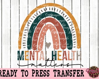 Mental Health Matters  - Ready To Press Sublimation Or DTF Transfer | Awareness | Self Love | Motivational | Be Kind | Therapist |Amazing |