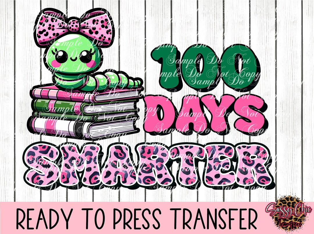 100 Days Smarter Ready to Press Sublimation or DTF Transfer 100th Day ...