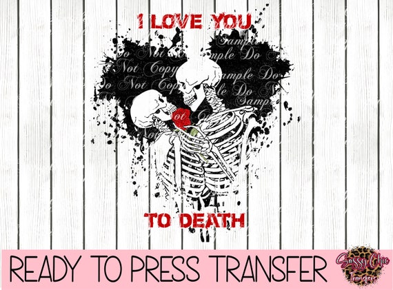 I Love You Ready to Press Sublimation, HTV Transfer or DTF Transfer, Heat  Transfer, Valentines, Custom Transfer, Heart, Lovely, Skeletons 