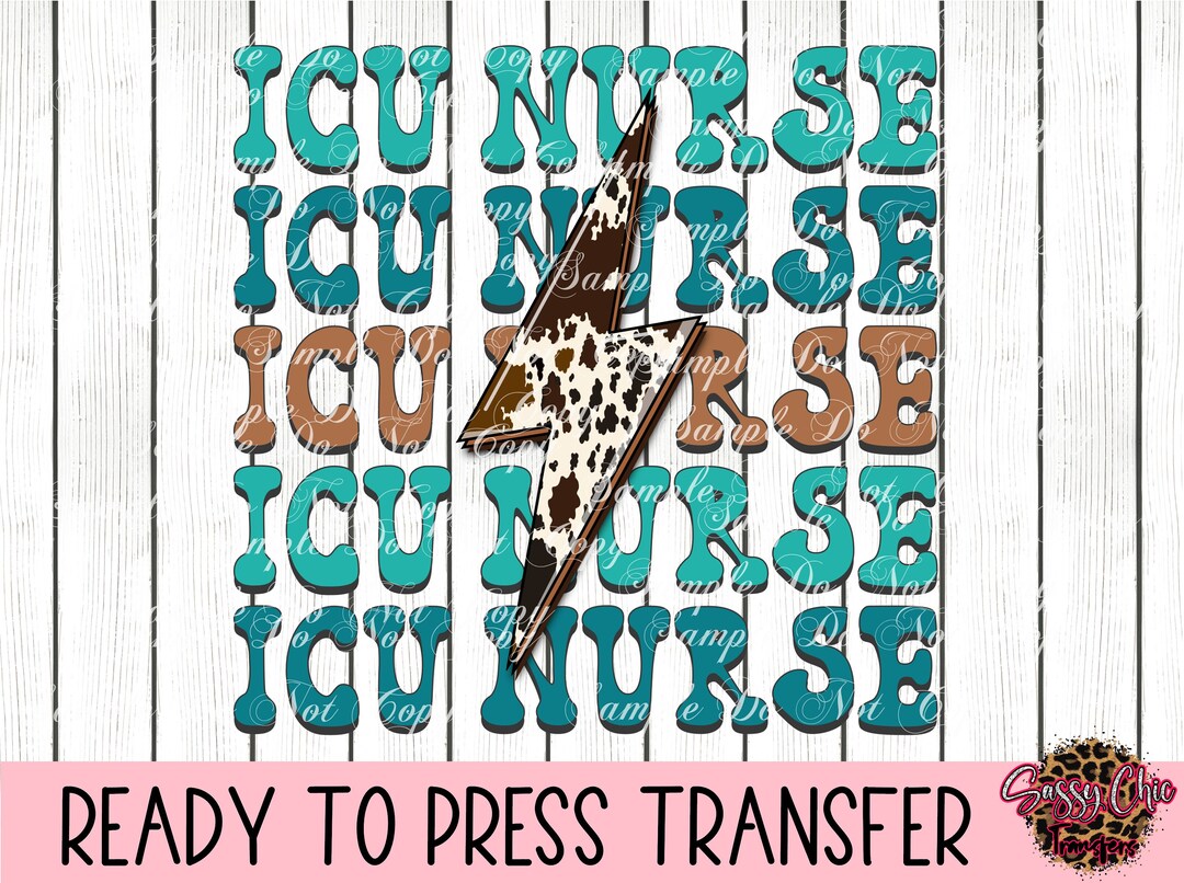 ICU Nurse Ready to Press Sublimation, HTV or DTF Transfer Nurse Life Rn