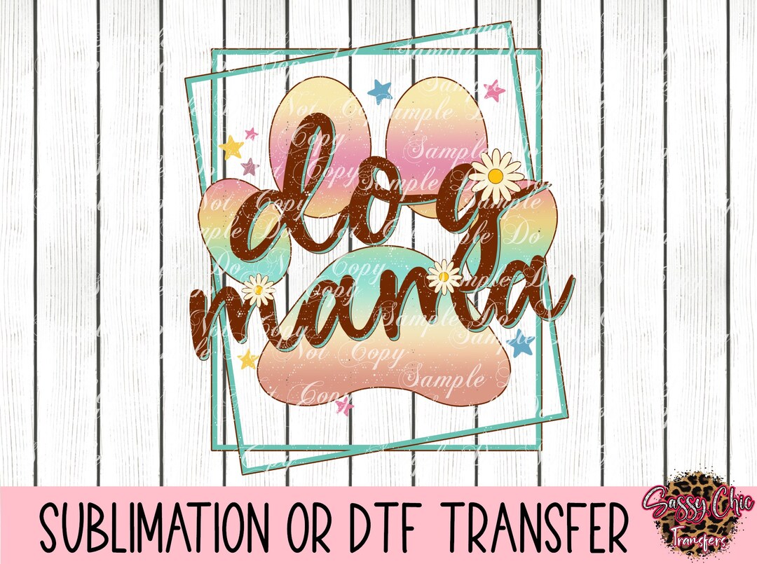 Dog Mama | Ready to Press Sublimation Transfer or DTF Transfer | Sarape ...