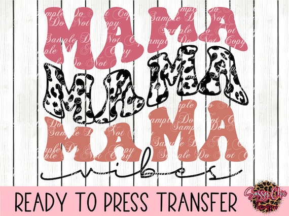 Mama Vibes Ready to Press Sublimation, HTV or DTF Transfer Mom Life Groovy  Life Mama Life Mom Raising Kids Momma Animal Print 