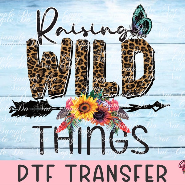 Raising Wild Things -DTF Transfer, Direct To Film, Heat Transfer, RTS, Screen Print,