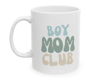 Boy Mom Club Ceramic Mug, Perfect Gift For Boy Mama, Mother's Day Gift, Birthday Present, Coffee Cup for Moms