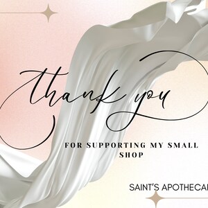 May include: Thank you for supporting my small shop, Saint's Apothecary. The text is written in a cursive font on a white background with a flowing white fabric overlay. The background is a soft pink gradient.