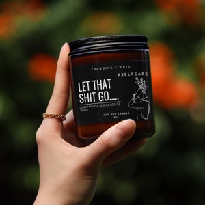 Let That Sh*t Go Candle | Soy Wax Candle | Gift Candle | Funny Candles | Decor Candles | Soy Wax | Quote Candle | Handmade Candle
