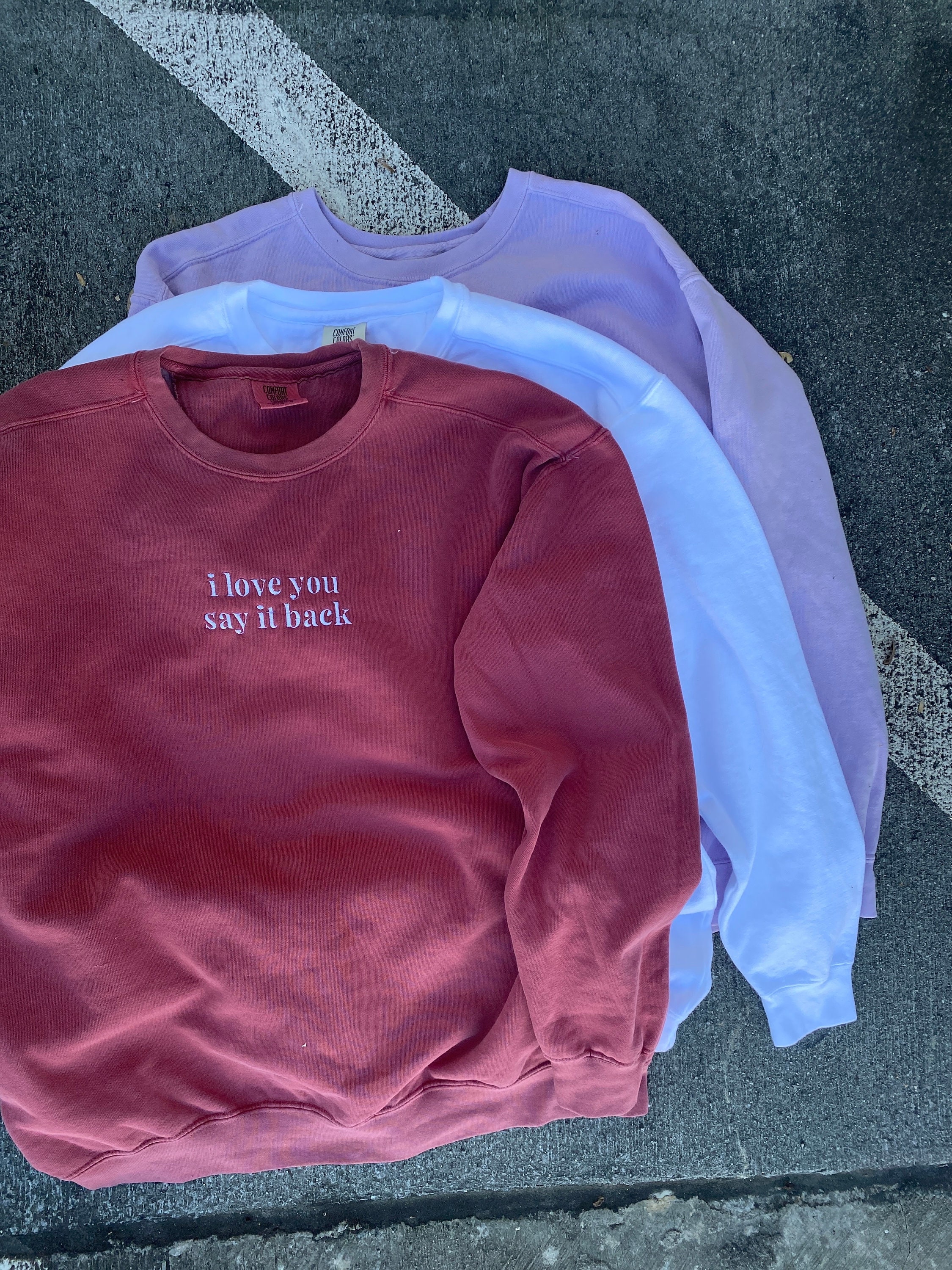 I love you say it back crewneck new arrivals