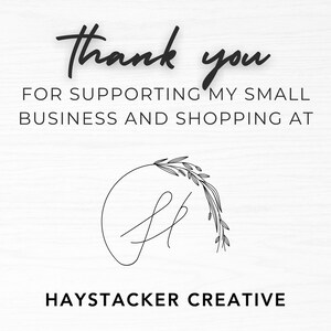 May include: Thank you for supporting my small business and shopping at Haystacker Creative. A black and white illustration of a floral wreath with the letter H inside.