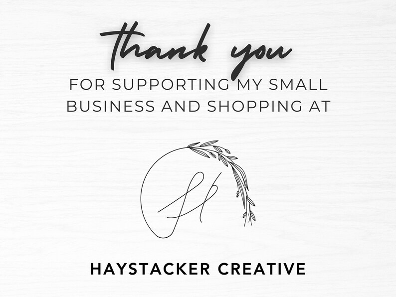 May include: Thank you for supporting my small business and shopping at Haystacker Creative. A black and white illustration of a floral wreath with the letter H inside.