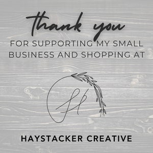 May include: Thank you for supporting my small business and shopping at Haystacker Creative. The logo features a stylised "H" with a floral wreath.