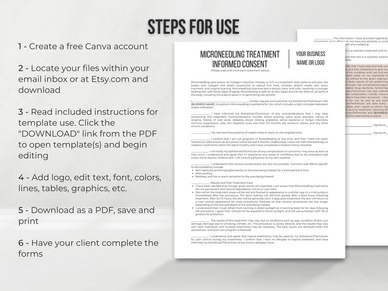 May include: A printable PDF template for a microneedling treatment informed consent form. The template includes a section for the client's name, the business name, and a signature line. The template also includes a section for the client to acknowledge that they have read and understood the risks and benefits of the treatment.