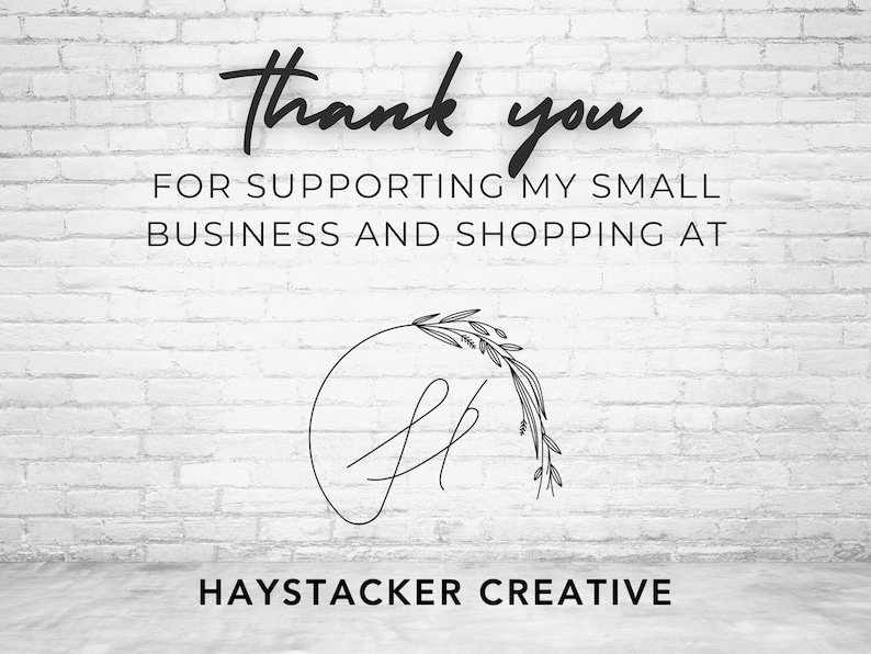 May include: Thank you for supporting my small business and shopping at Haystacker Creative. The logo features a handwritten "H" with a floral wreath.