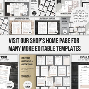 May include: A collage of images showcasing editable templates for businesses, including client intake forms, consent forms, loyalty cards, and price lists. The templates are designed for use with Canva and are available in a variety of bundles. The text "VISIT OUR SHOP'S HOME PAGE FOR MANY MORE EDITABLE TEMPLATES" is displayed in the centre of the image.
