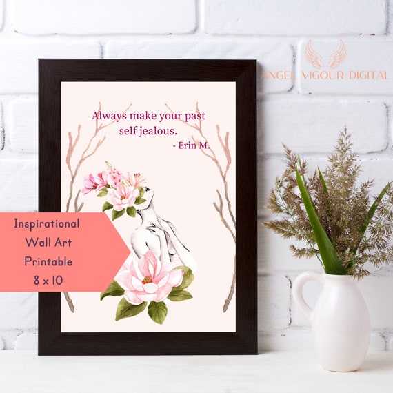Inspirational quote Make your past self jealous by Erin M feminine floral wall art printable
