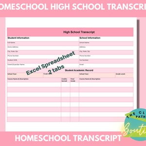 May include: A pink and white printable homeschool high school transcript template with the text "Excel Spreadsheet 2 tabs" in green. The template includes sections for student information, school information, and student academic record.