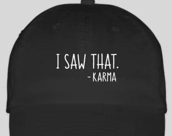 I saw that karma hat, unisex hat, I Saw That Karma hat, Karma hat, Funny Quotes hat, Sarcastic hat, Inspirational hat, baseball cap