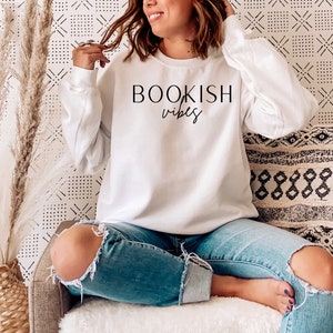Bookish Vibes Sudadera-Bookish-Book Lovers Sudadera-Book Lovers Gift- Reader Sudadera-Bookish Shirt-Bookish Reader Gift-Reader Gift