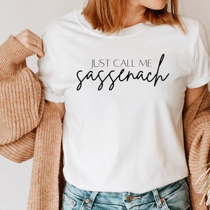 Just Call Me Sassenach, Outlander Tshirt, Jamie Fraser Shirt, Outlander Tee, Bookish Tee, Geschenk für sie, Outlander Fan Shirt, lustiges Shirt