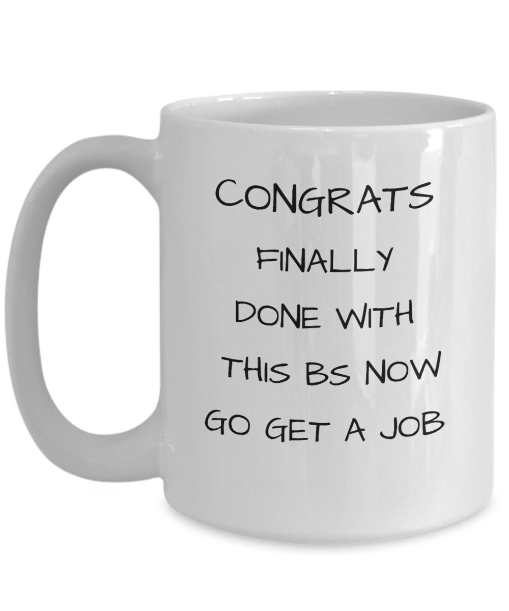 Graduation Mug, Congrats Cup, Job Seeker, Funny Grad Present, Congrats