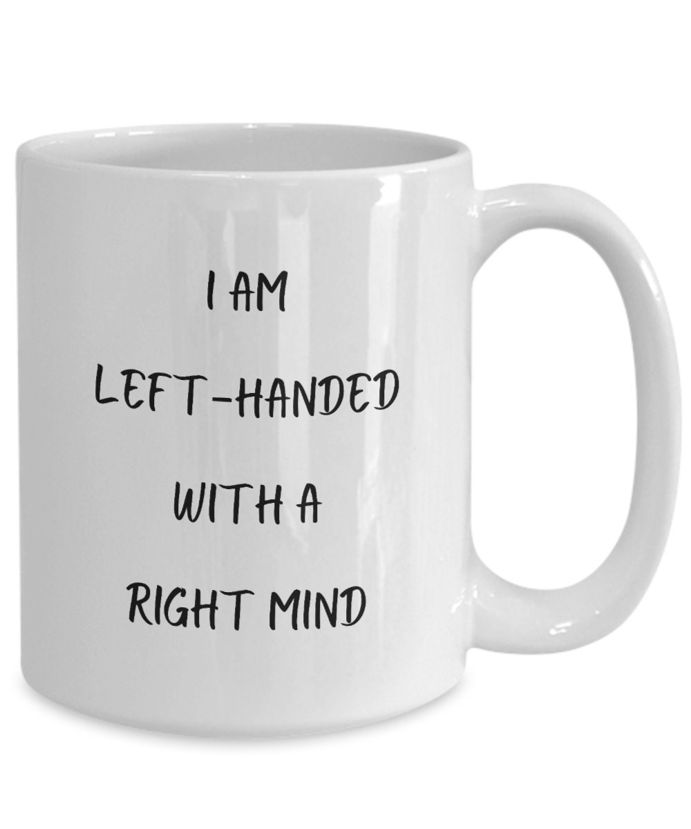 Everyone is Born Right Handed Only the Gifted Overcome It Left Handed Gifts  Funny Left Handed Mug for South Paws Leftys Present Men Women 
