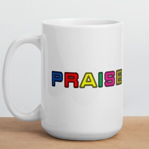 Praise Christian Worship White glossy Coffee or Tea mug with handle Words on Both Sides