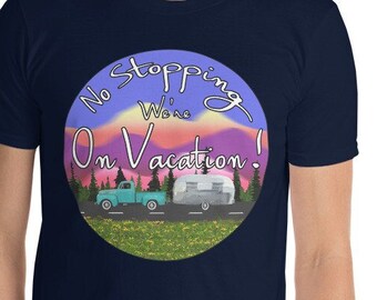 No Stopping We're on Vacation Short-Sleeve Unisex T-Shirt