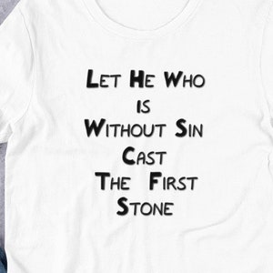 John 8: 7 Bible Scripture Let He Who Is without Sin Unisex White t-shirt