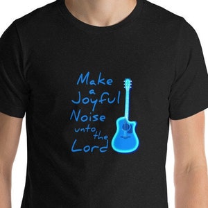 Make A Joyful Noise Psalm 100 Guitar Musician Bible Scripture Verse Music Lover&#39;s  White Short Sleeve Unisex T-Shirt
