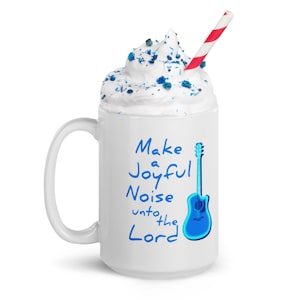 Make A Joyful Noise Psalm 100 Bible Scripture Praise Music Lover&#39;s Guitar Player White glossy mug double sided printing