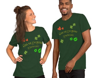 Kiss Me I'm Irish Enough T-Shirt, St. Patrick's Day Tee