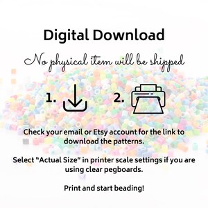 Puede incluir: Un gr&aacute;fico de instrucciones de descarga digital con un mont&oacute;n de cuentas de pl&aacute;stico multicolores. El texto dice: Digital Download, No physical item will be shipped, 1. icono de descarga, 2. icono de impresora, Check your email or Etsy account for the link to download the patterns. Select Actual Size in printer scale settings if you are using clear pegboards. Print and start beading!