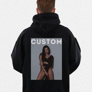 Custom Spicy Photo hoodie   ,Custom Play Hoodie, Personalized  image gift pullover hoodie for boyfirend for him,Your Photo Hoodie