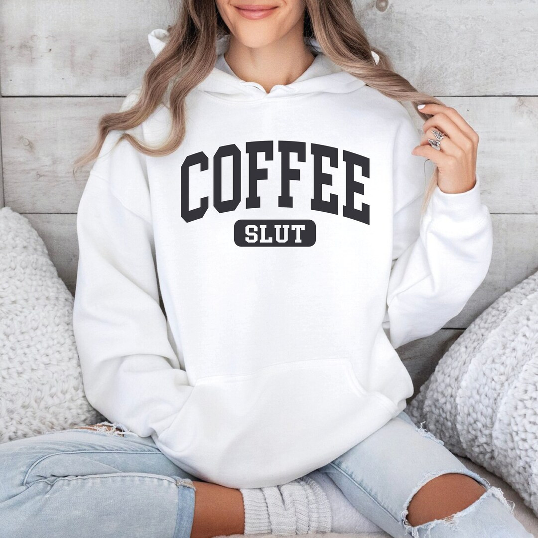Coffee Slut Hoodie,funny Coffee Pullover,coffee Mom,coffee Squad