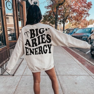 Big Aries Energy Sweatshirt Zodiac pullover Aries Gift Astrology Sweatshirt Zodiac Aries Hoodie Aries Gifts for Aries Birthday Girl