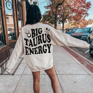 Big Taurus Energy Sweatshirt Zodiac pullover Taurus Gift Astrology Sweatshirt Zodiac Taurus Hoodie Taurus Gifts for Taurus Birthday Girl