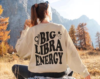 Big Libra Energy Sweatshirt Zodiac pullover Libra Gift Astrology Sweatshirt Zodiac Libra Hoodie Libra Gifts for Libra Birthday Girl