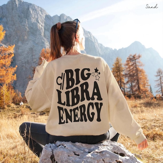 Big Libra Energy Sweatshirt Zodiac pullover Libra Gift Astrology Sweatshirt Zodiac Libra Hoodie Libra Gifts for Libra Birthday Girl