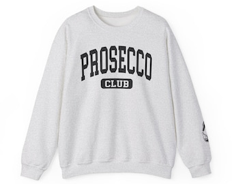 Prosecco sweatshirt, Prosecco club crewneck, Prosecco addict girl Unisex pullover hoodie, Champagne gifts, Party Drink sweater