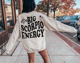 Big Scorpio Energy Sweatshirt Zodiac pullover Scorpio Gift Astrology Sweatshirt Zodiac Scorpio Hoodie Scorpio Gift for Scorpio Birthday Girl