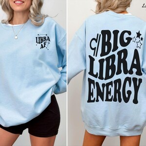 Big Libra Energy trendy t-shirt,back front Libra AF constellation Zodiac Sweatshirt crewneck,hoodie pullover,Astrology bDay Gift idea image 16