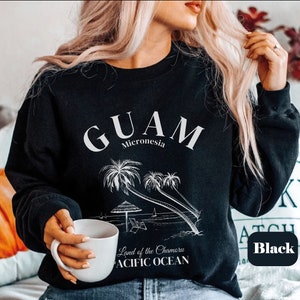 Guam Pacific Ocean Sweatshirt shirt tee,Women Guam Crewneck sweater,Guam holiday Unisex soft comfortable pullover,Mariana Islands Micronesia