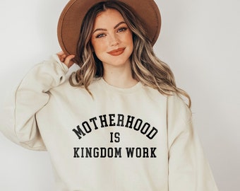 Motherhood is Kingdom Work Crewneck Sweater Mothers Day Gift Mama Present Gift for Mom Sweatshirt Mom Life Sweater Called to Mother