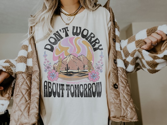 Don't Worry About Tomorrow Faith Based Christian Clothing T Shirts Don't Worry About Tomorrow Faith Based Christian Clothing T Shirts
