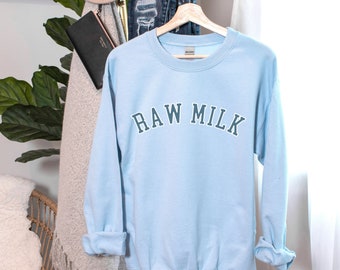 Raw Milk Sweatshirt, Fueled by Raw Milk, Homestead Sweatshirt, Crunchy Mom Shirt, Gift for Farmer, Raw Milk Shirt, Support Farmers Pullover