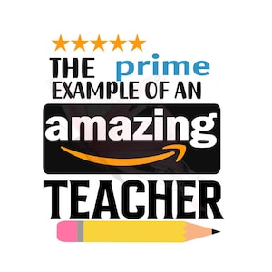 May include: A black and yellow graphic with the text "THE prime EXAMPLE OF AN amazing TEACHER" with a five-star rating and a yellow pencil with a pink eraser.