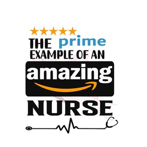 The Prime Example of An Amazing Nurse SVG/PNG/JPEG